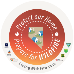 Rouhd Graphic depicting the state of Nevada in the center surrounded by text that reads, "Protect our home, prepare for wildfire. Livingwithfire.com"